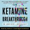 The Ketamine Breakthrough
