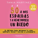 50 a mis espaldas y a mí me importa un bledo