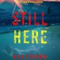 Still Here (A Lily Dawn FBI Suspense Thriller-Book 4)