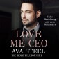 Love me, CEO!: Fake Beziehung mit dem Billionaire (Big Boss Billionaire 1)