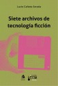 Siete archivos de tecnología ficción