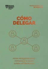 Cómo delegar. Serie Management en 20 minutos