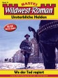 Wildwest-Roman - Unsterbliche Helden 14
