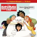 Pilotfolge: Baymax - Riesige Rückkehr (Teil 1 & 2) (Hörspiel zur Disney TV-Serie)