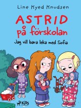 Astrid på förskolan - Jag vill bara leka med Sofia