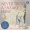 Never Trust a Sneaky Pony