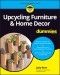 Upcycling Furniture & Home Decor For Dummies