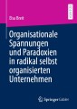 Organisationale Spannungen und Paradoxien in radikal selbst organisierten Unternehmen