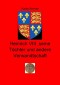 Heinrich VIII., seine Töchter und andere Verwandtschaft