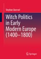 Witch Politics in Early Modern Europe (1400-1800)