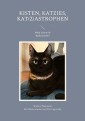 Kisten, Katzies, Kat(z)astrophen