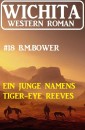 Ein Junge namens Tiger-Eye Reeves: Wichita Western Roman 18