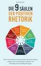 Die 9 Säulen der positiven Rhetorik