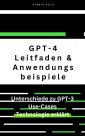 GPT-4: Ein umfassender Leitfaden mit Unterschieden zu GPT-3 und Anwendungsbeispielen