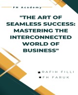 The Art of Seamless Success: Mastering the Interconnected World of Business