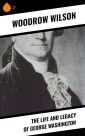 The Life and Legacy of George Washington