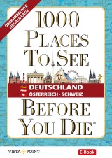 1000 Places To See Before You Die - Deutschland - Österreich - Schweiz (eBook)