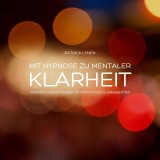 Mit Hypnose zu mentaler Klarheit