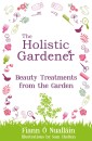 The Holistic Gardener: Beauty Treatments from the Garden