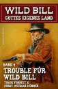 Wild Bill - Gottes eigenes Land Band 4: Trouble für Wild Bill