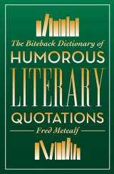 The Biteback Dictionary of Humorous Literary Quotations