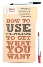 How to Use Politicians to Get What You Want