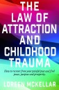 The Law of Attraction and Childhood Trauma