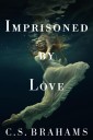 Imprisoned By Love