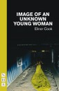 Image of an Unknown Young Woman (NHB Modern Plays)