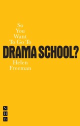 So You Want To Go To Drama School?