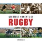 Greatest Moments of Rugby