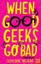 When Good Geeks Go Bad