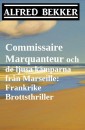 Commissaire Marquanteur och de ljusa kämparna från Marseille: Frankrike Brottsthriller