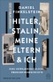 Hitler, Stalin, meine Eltern und ich