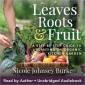 Leaves, Roots & Fruit