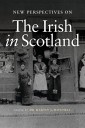 New Perspectives on the Irish in Scotland