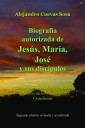 Biografia Autorizado de Jesus, Maria, Jose Y Sus Discipulos Segunda Edicíon