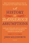 A History of Dangerous Assumptions