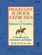 PROGRESSIVE SCHOOL EXERCISE FOR DRESSAGE AND JUMPING