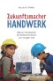 Zukunftsmacher Handwerk