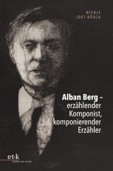 Alban Berg - erzählender Komponist, komponierender Erzähler