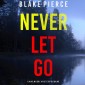 Never Let Go (A May Moore Suspense Thriller-Book 9)