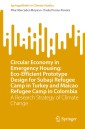 Circular Economy in Emergency Housing: Eco-Efficient Prototype Design for Subaşi Refugee Camp in Turkey and Maicao Refugee Camp in Colombia