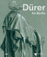 Dürer für Berlin. Eine Spurensuche im Kupferstichkabinett