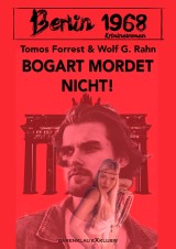 Berlin 1968: Bogart mordet nicht!