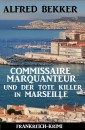 Commissaire Marquanteur und der tote Killer in Marseille: Frankreich Krimi