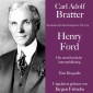 Carl Adolf Bratter: Henry Ford. Der amerikanische Automobilkönig. Eine Biografie