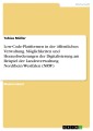 Low-Code-Plattformen in der öffentlichen Verwaltung. Möglichkeiten und Herausforderungen der Digitalisierung am Beispiel der Landesverwaltung Nordrhein-Westfalen (NRW)