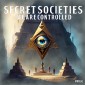 Secret Societies: We Are Controlled