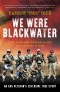 We Were Blackwater